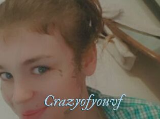 Crazyofyouvf