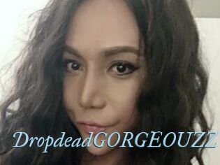 DropdeadGORGEOUZZ