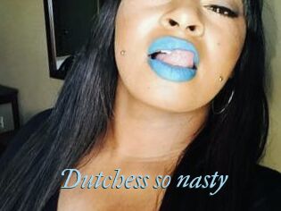 Dutchess_so_nasty_