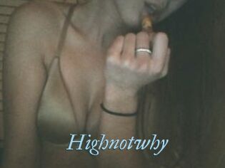 Highnotwhy