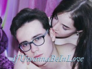 IfUwannaBeInLove