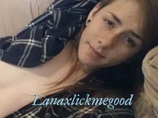 Lanaxlickmegood