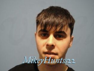 MikeyHuntss22