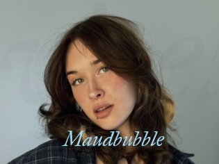 Maudbubble