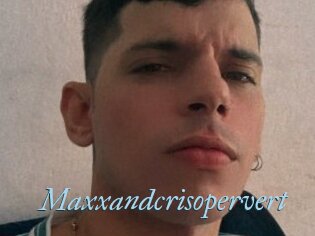 Maxxandcrisopervert
