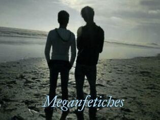 Meganfetiches