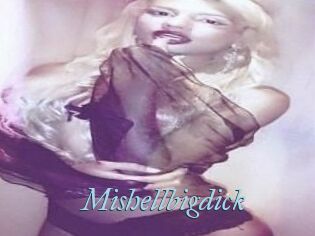 Mishellbigdick