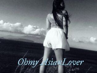 Ohmy_AsianLover