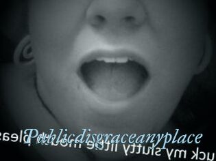 Publicdisgraceanyplace