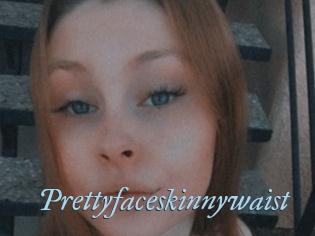 Prettyfaceskinnywaist