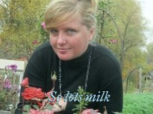 So_lots_milk