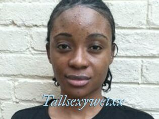 Tallsexywetxx