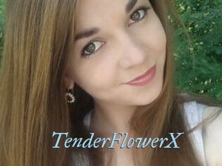 TenderFlowerX