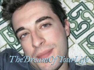 TheDreamOfYourLife