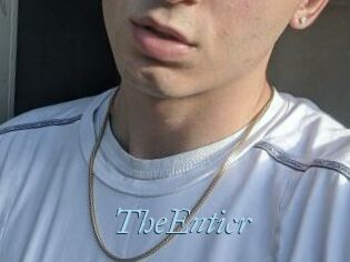 TheEnticr