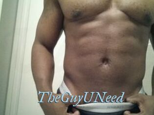 TheGuyUNeed