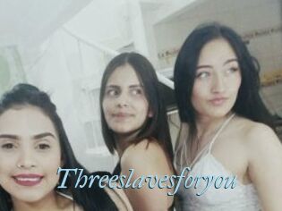 Threeslavesforyou