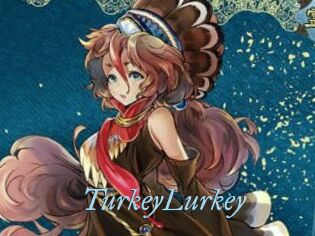 TurkeyLurkey
