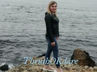 ThruthORdare