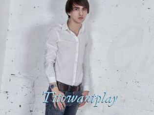 Titowantplay