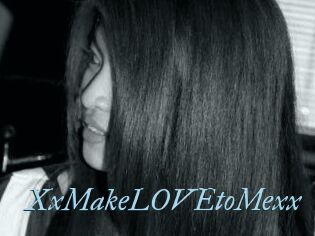 XxMakeLOVEtoMexx
