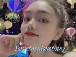 Youletmedonothing