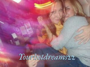 Yourhotdreams22