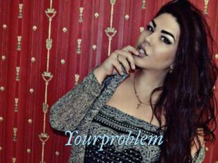 Yourproblem